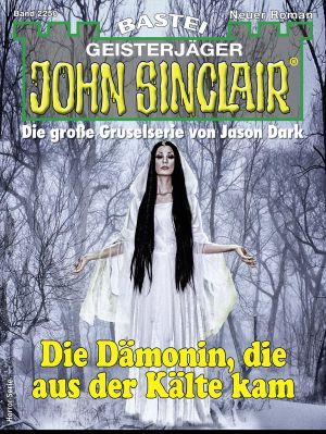 [John Sinclair 2250] • Die Dämonin, die aus der Kälte kam